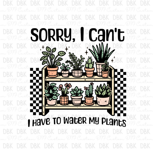 Sorry, I cant I have to water my plants  DTF Transfer