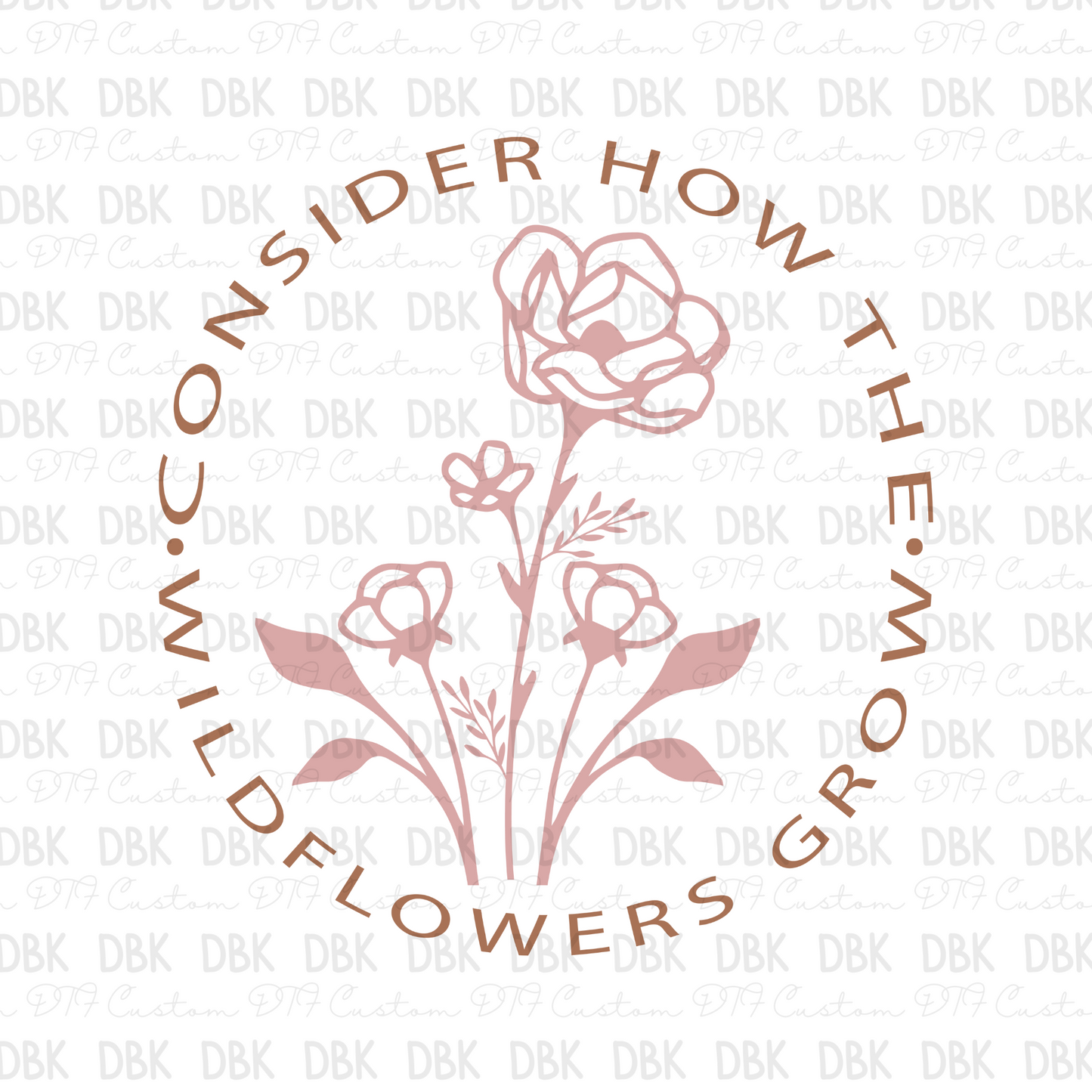consider how the wildflowers grow DTF Transfer