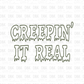 Creepin' it real DTF Transfer H272