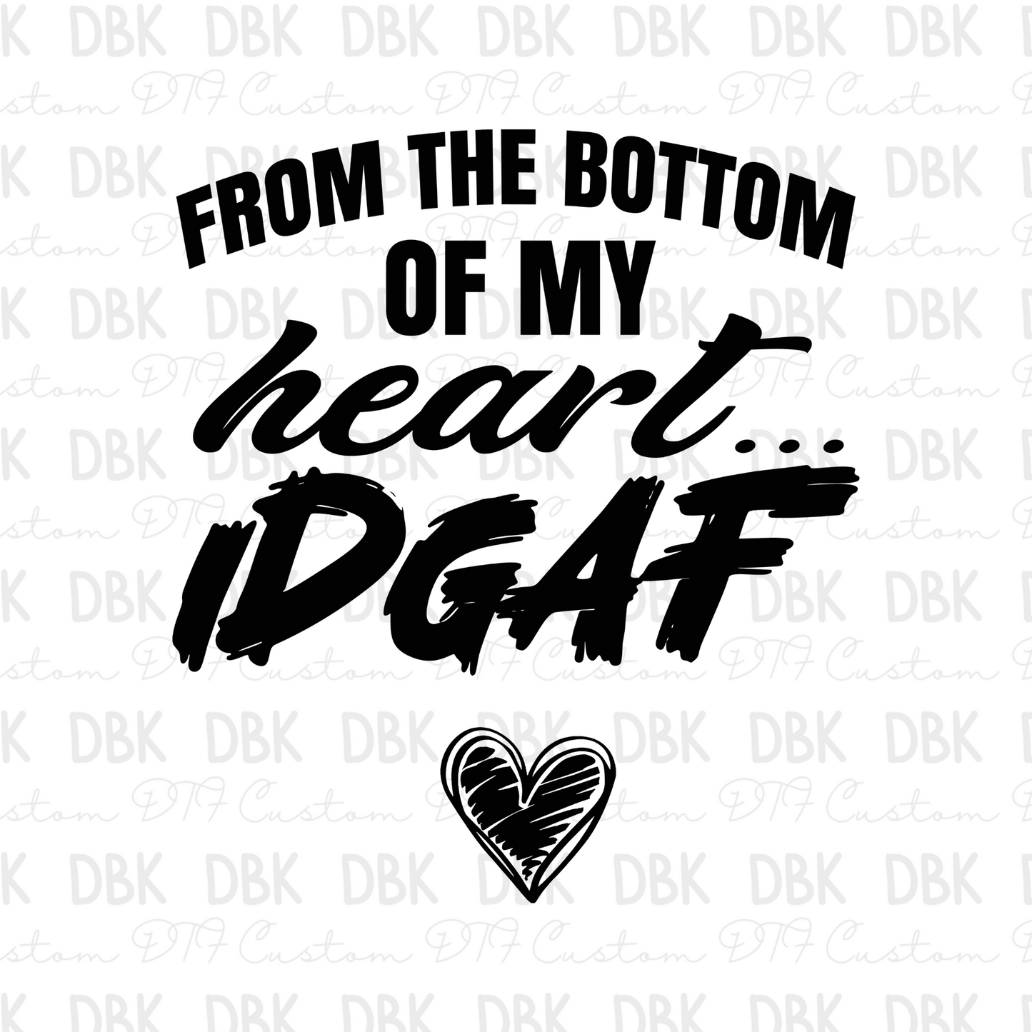 From the bottom of my heart (black) DTF Transfer I60