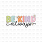 Be kind always DTF transfer