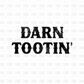 Darn Tootin' DTF Transfer BLACK Z15