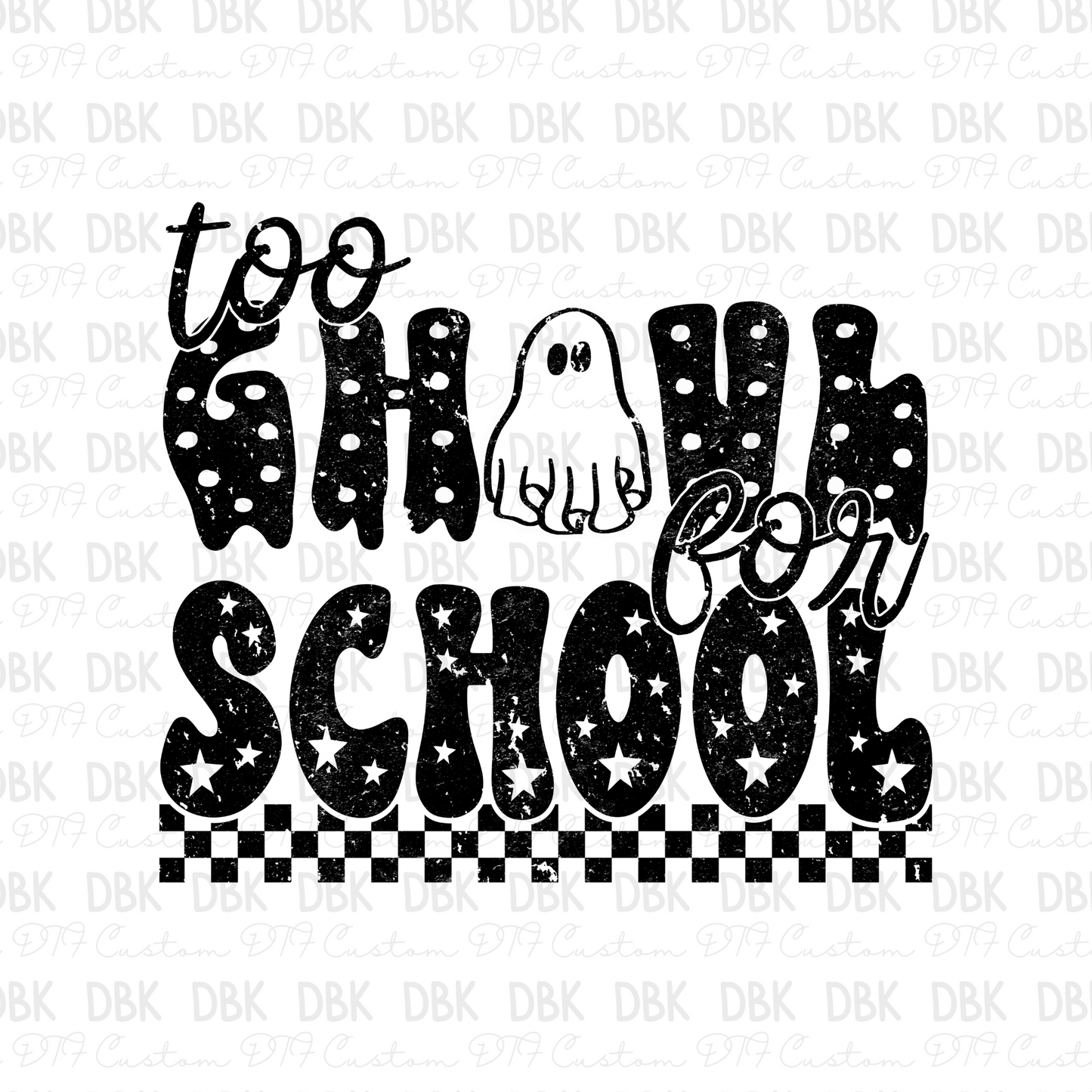 Too ghoul for school black & white DTF transfer H89