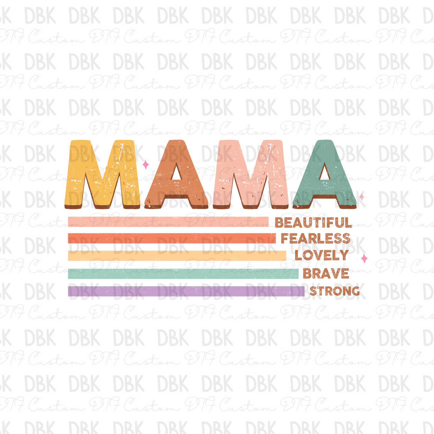 MAMA beautiful fearless lovely brave strong vibes DTF transfer N193