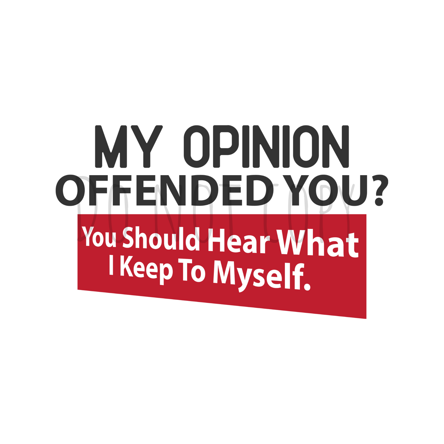 My opinion offended you? DTF transfer