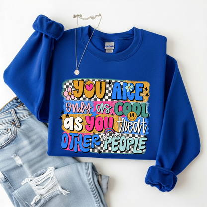 You are only as cool as you treat other people DTF Transfer