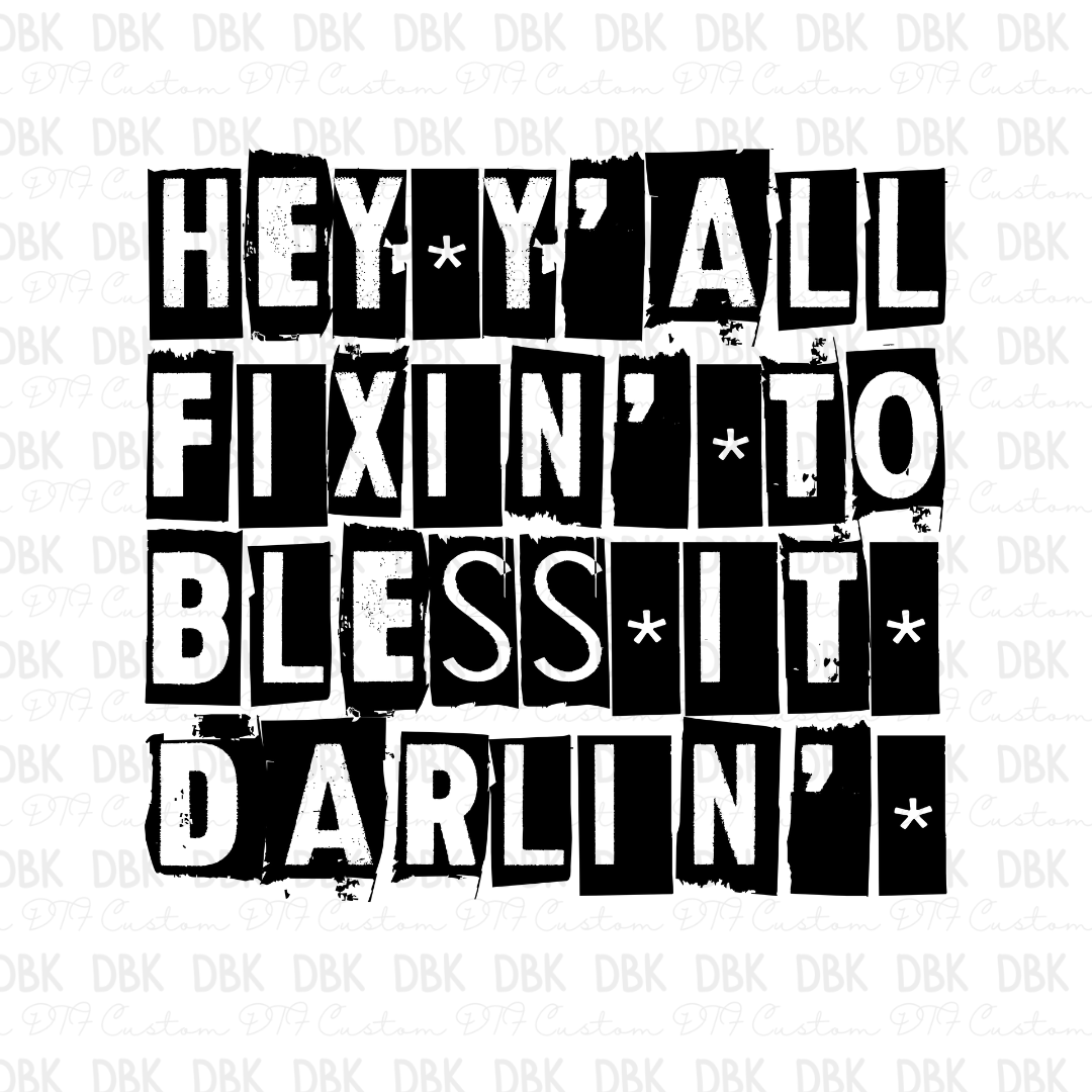 Hey Y'all fixin' to bless it darlin DTF transfer I89