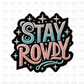 Stay rowdy DTF transfer B91