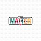You matter DTF Transfer