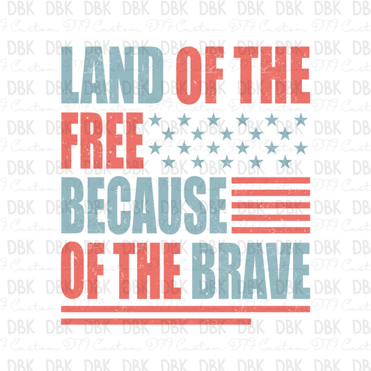 Land of The Free Because of the Brave DTF Transfer R16