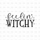 Feelin' witchy DTF Transfer H274