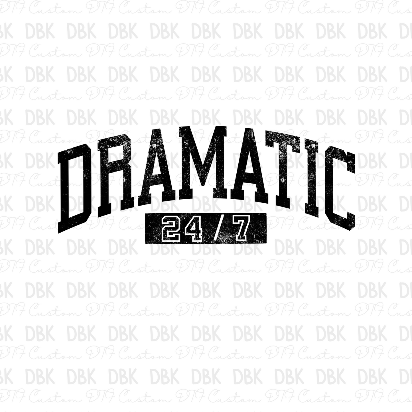 Dramatic 24/7 BLACK DTF transfer I203