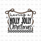 Having a Holly Jolly Christmas DTF Transfer