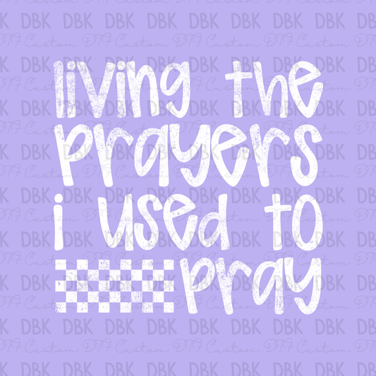 Living the prayers I use to pray DTF transfer WHITE