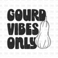 Gourd Vibes Only DTF Transfer