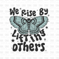 We rise by lifting others DTF Transfer
