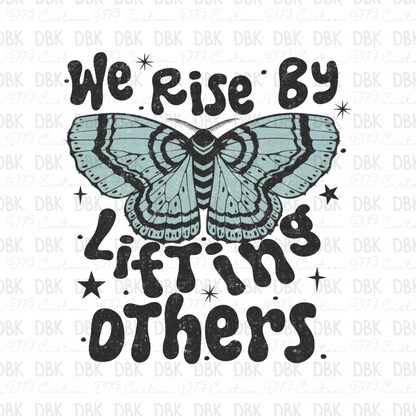 We rise by lifting others DTF Transfer