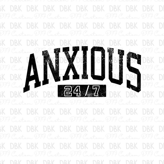 Anxious 24/7 BLACK DTF transfer I197