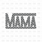 Mama checkered BLACK DTF transfer N187