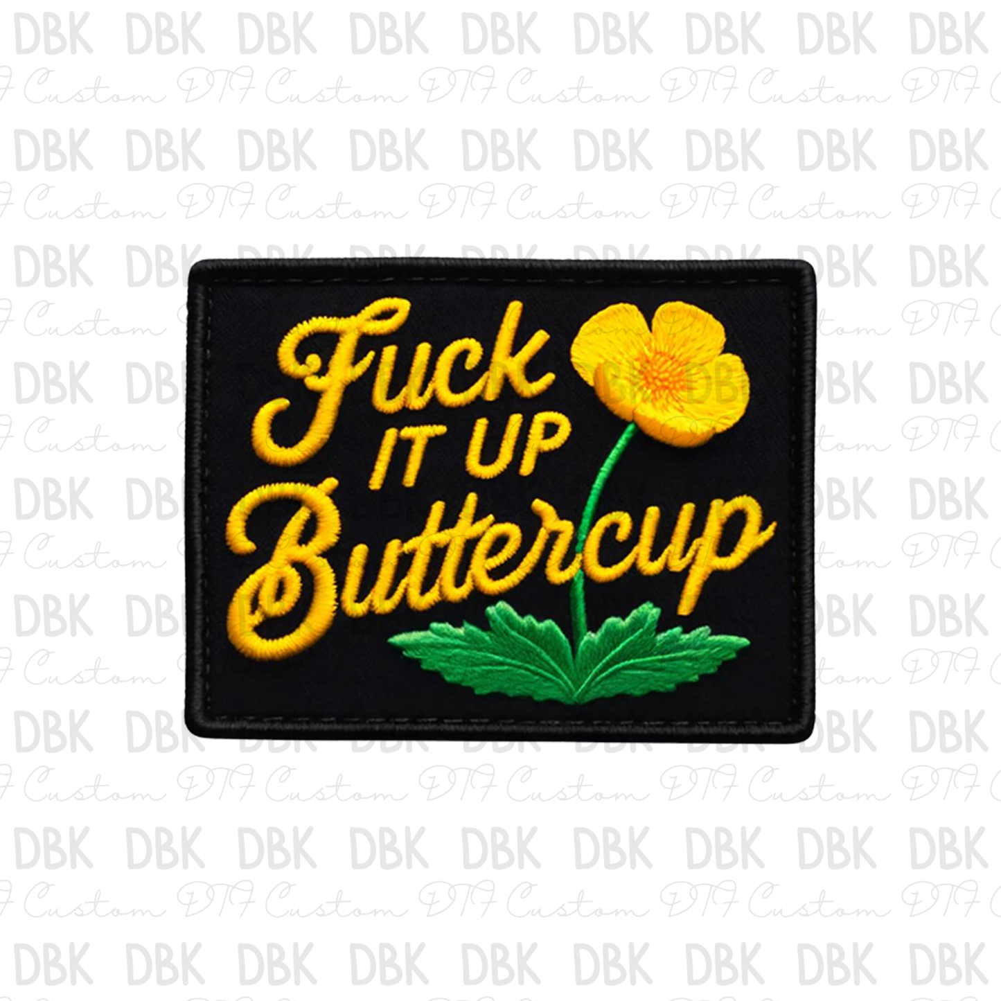 Fuck it up buttercup DTF transfer B83