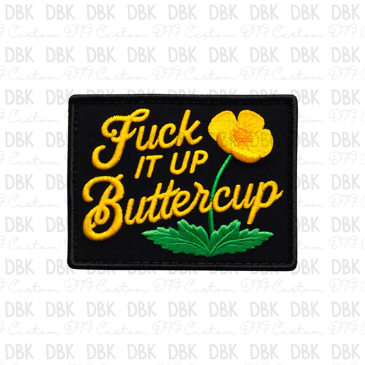Fuck it up buttercup DTF transfer B83