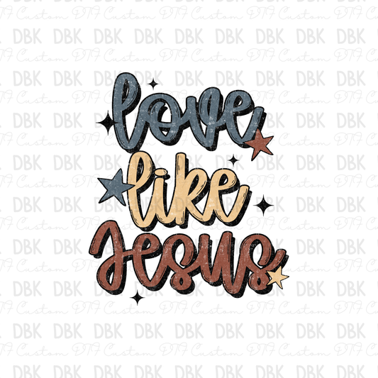 Love like Jesus DTF Transfer