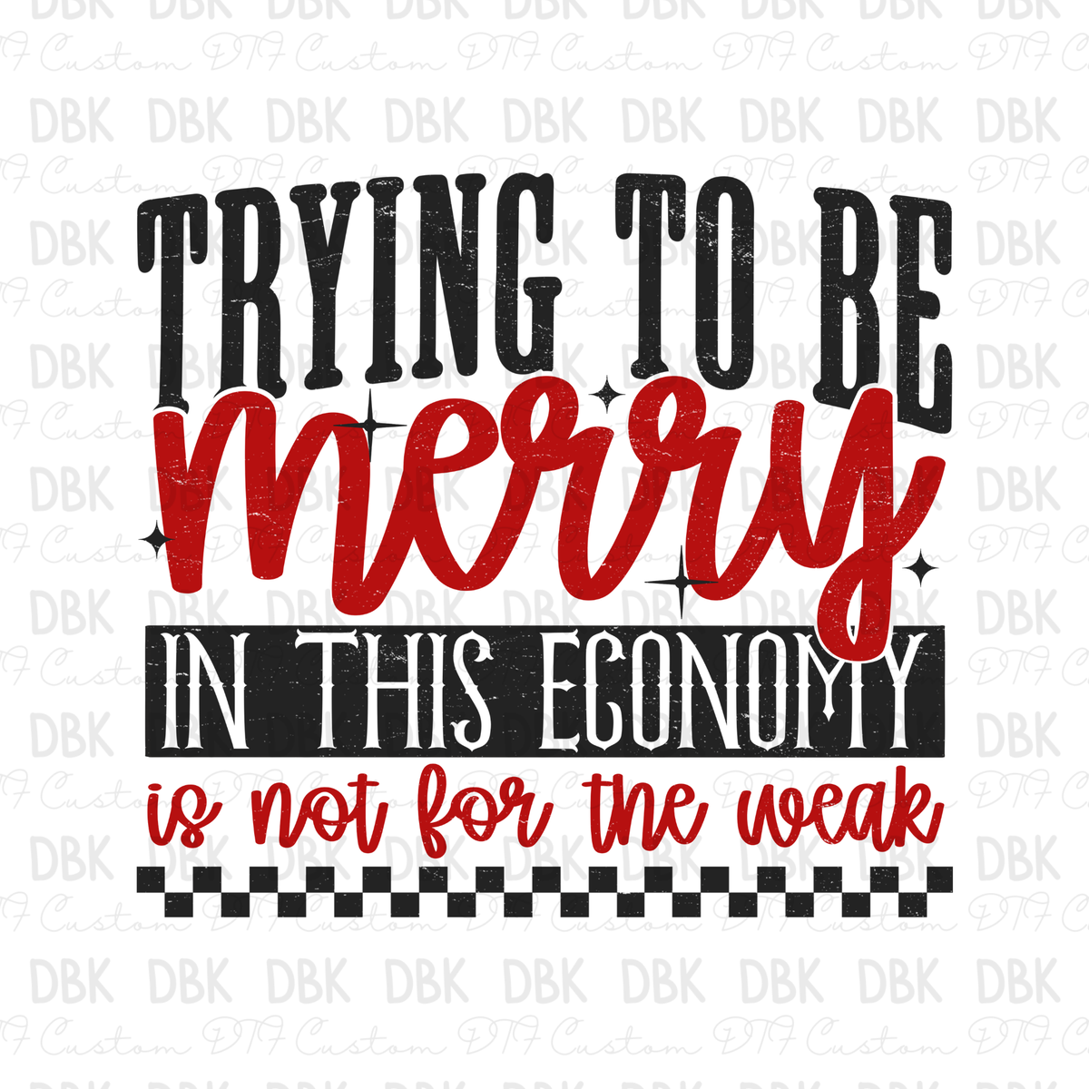 Trying to be Merry in this Economy is not for the weak DTF Transfer