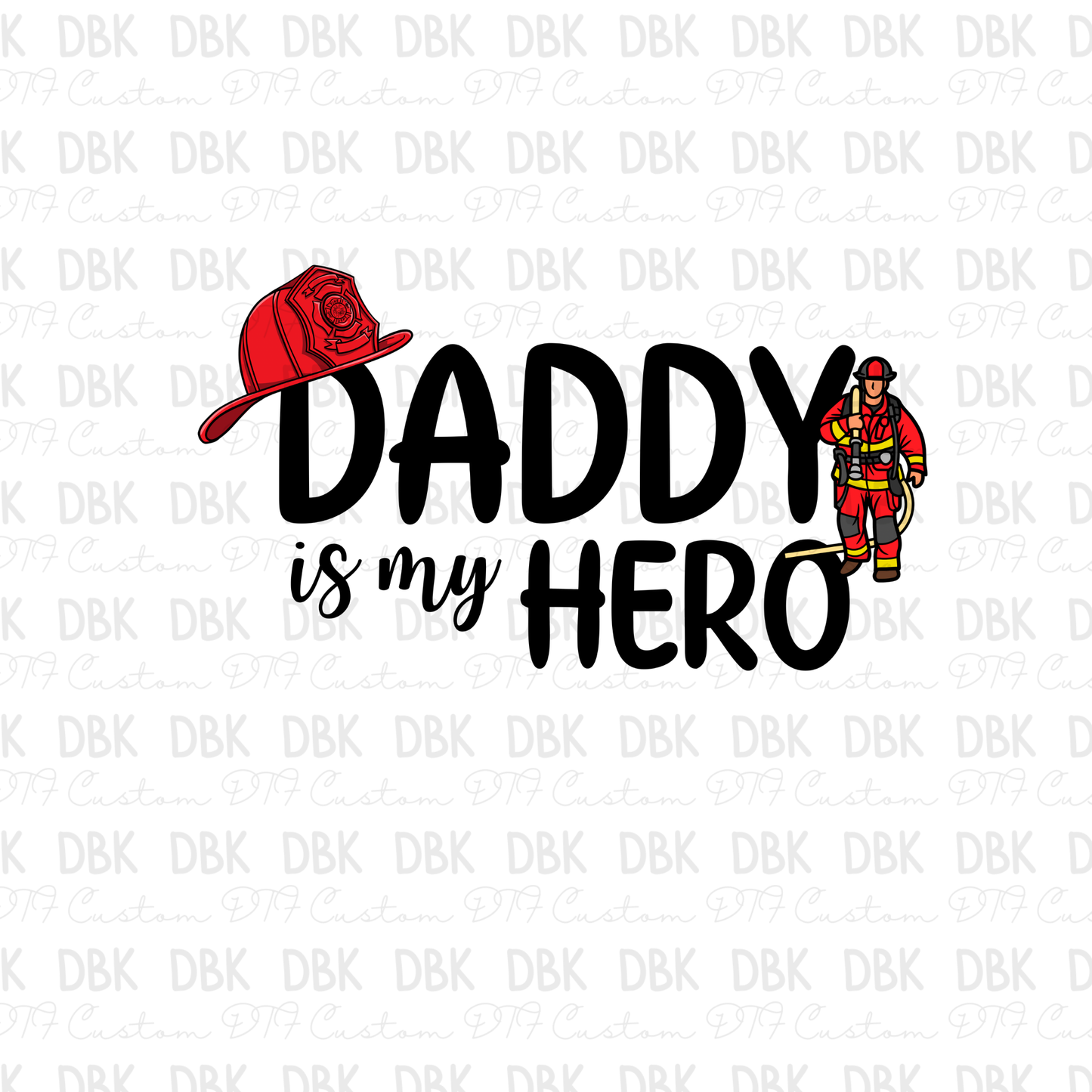 Daddy is my hero DTF transfer K37
