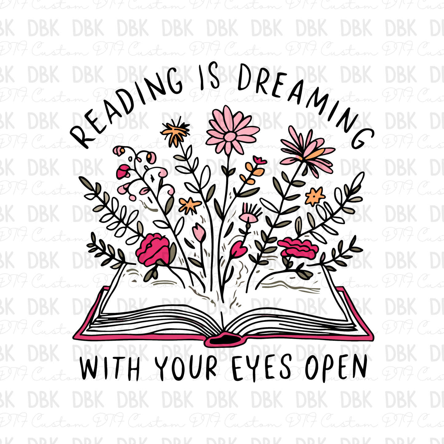 Reading is dreaming with your eyes open DTF Transfer