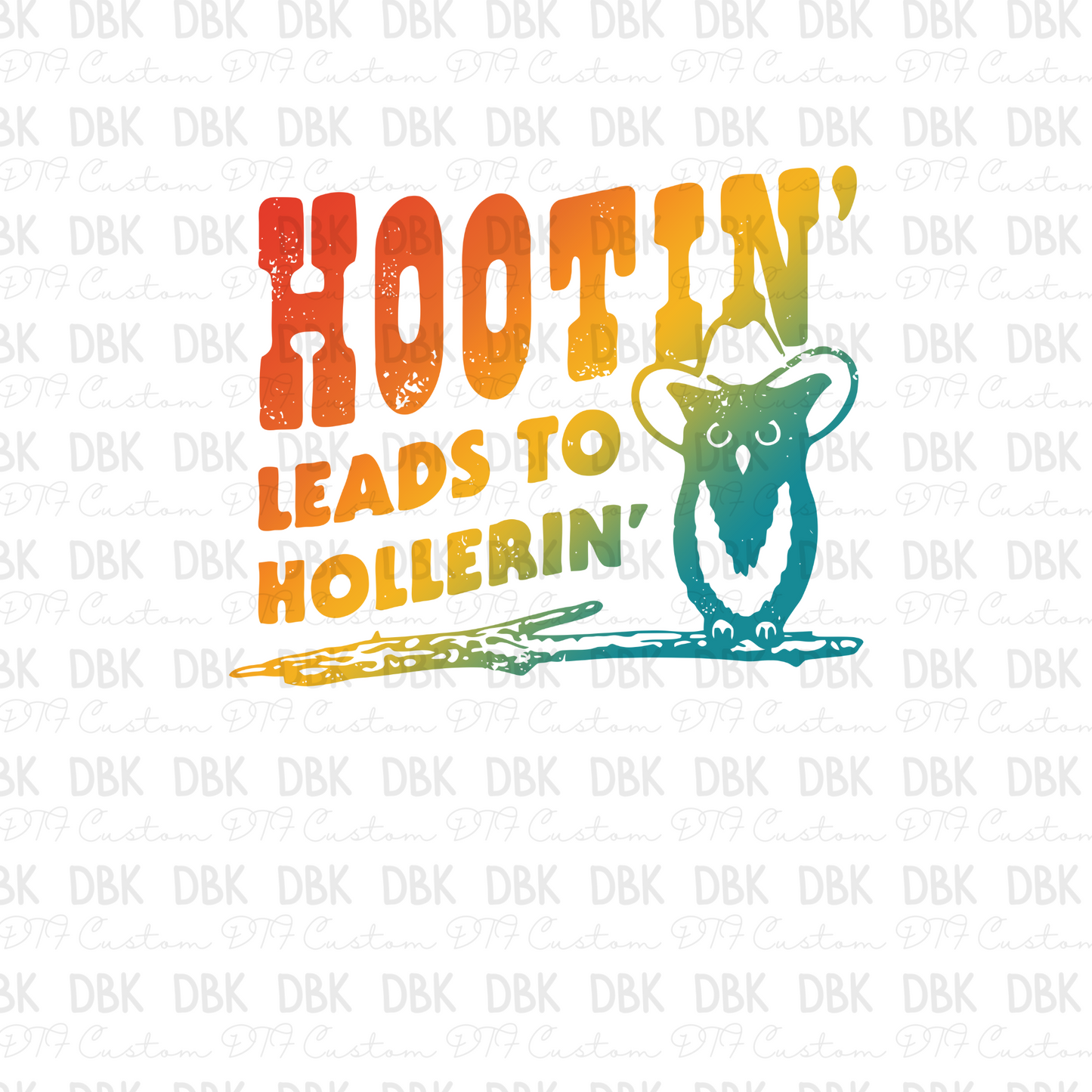 hootin leads to hollerin DTF Transfer