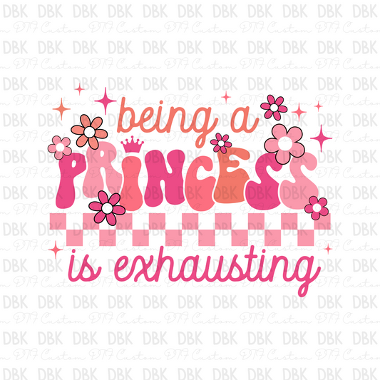 Being a princess is exhausting DTF Transfer