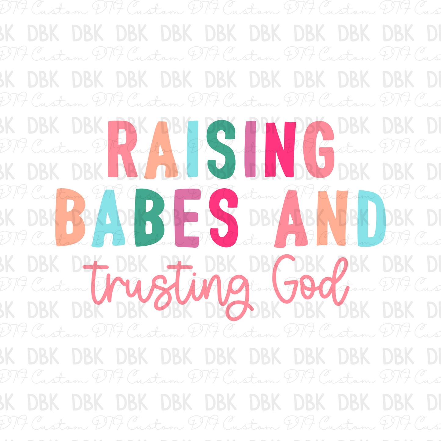 Raising babes and trusting God DTF Transfer