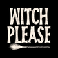 Witch Please DTF Transfer H277