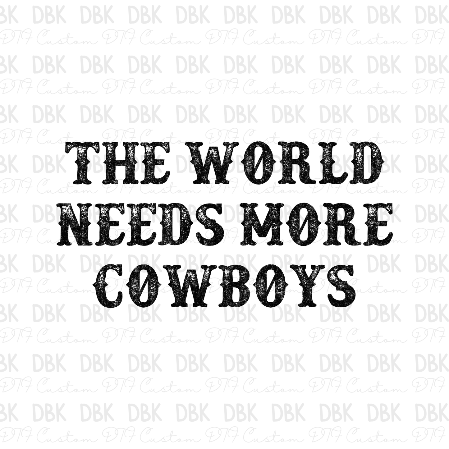 The world needs more cowboys DTF Transfer BLACK