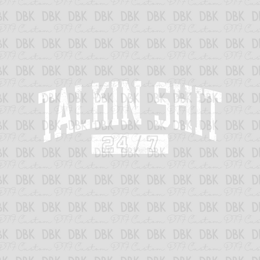 Talkin shit 24/7 WHITE DTF transfer I204