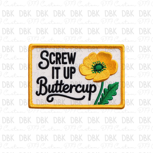 Screw it up buttercup DTF transfer B81