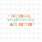 Fictional boyfriends are better DTF Transfer D12
