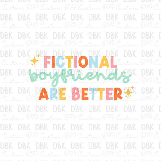 Fictional boyfriends are better DTF Transfer D12