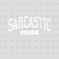 Sarcastic 24/7 WHITE DTF transfer I206