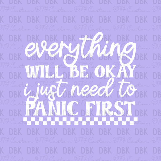 Everything will be okay I just need to panic first DTF transfer WHITE