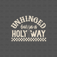 Unhinged but in a holy way DTF Transfer CREAM FT148