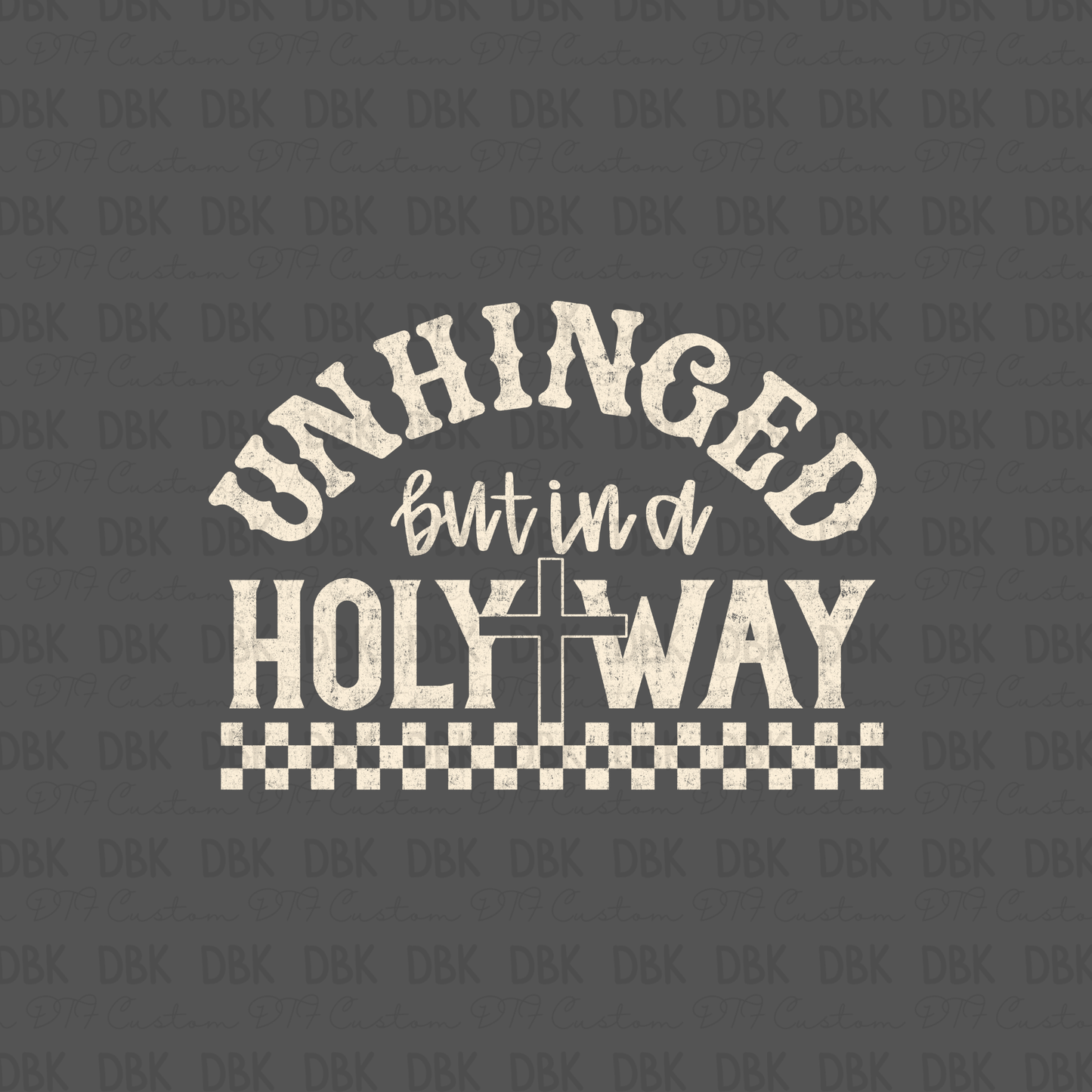 Unhinged but in a holy way DTF Transfer  CREAM FT148