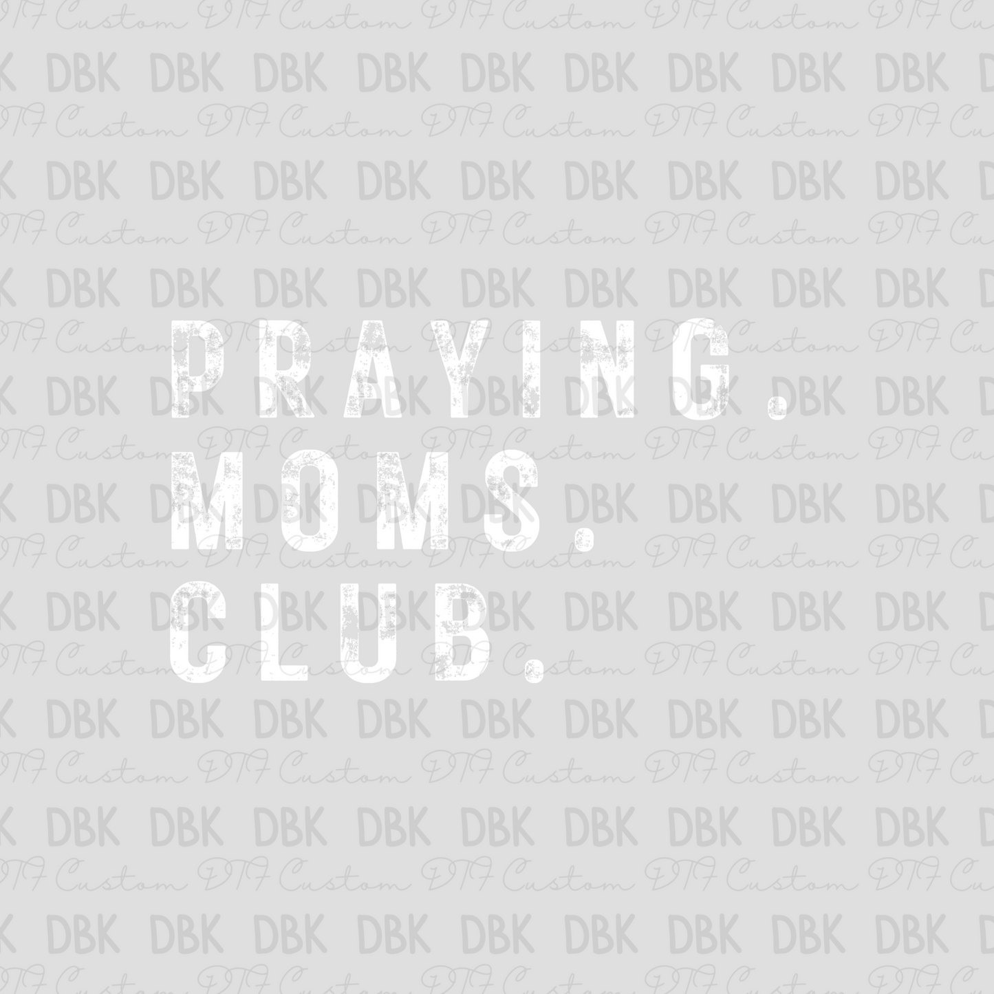 Praying. moms. club. WHITE DTF Transfer