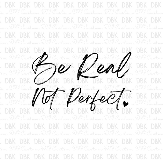 Be real not perfect DTF transfer