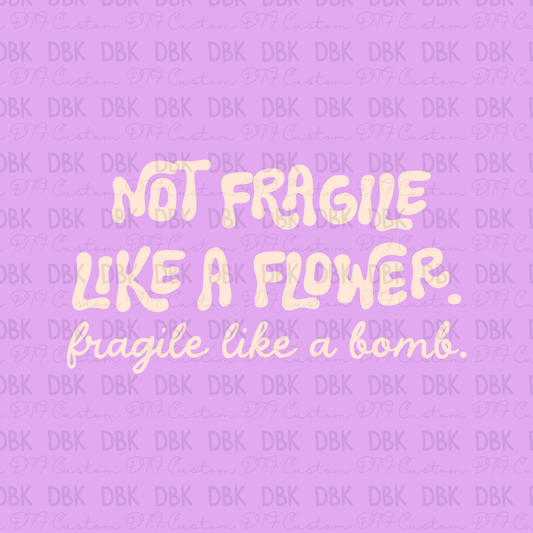 Not fragile like a flower DTF Transfer