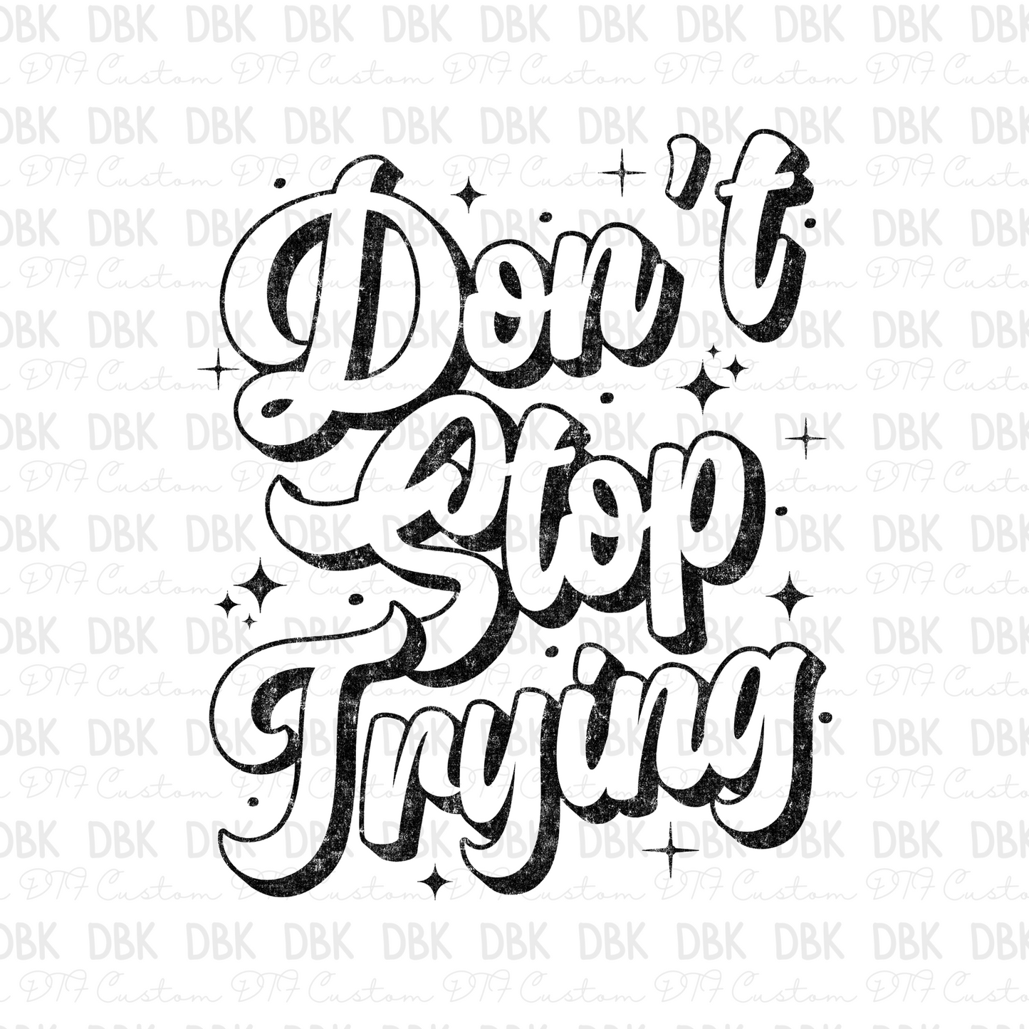 Don't stop trying DTF Transfer BLACK