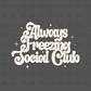 Always Freezing Social Club DTF Transfer CREAM