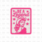 Be a legend DTF transfer B309