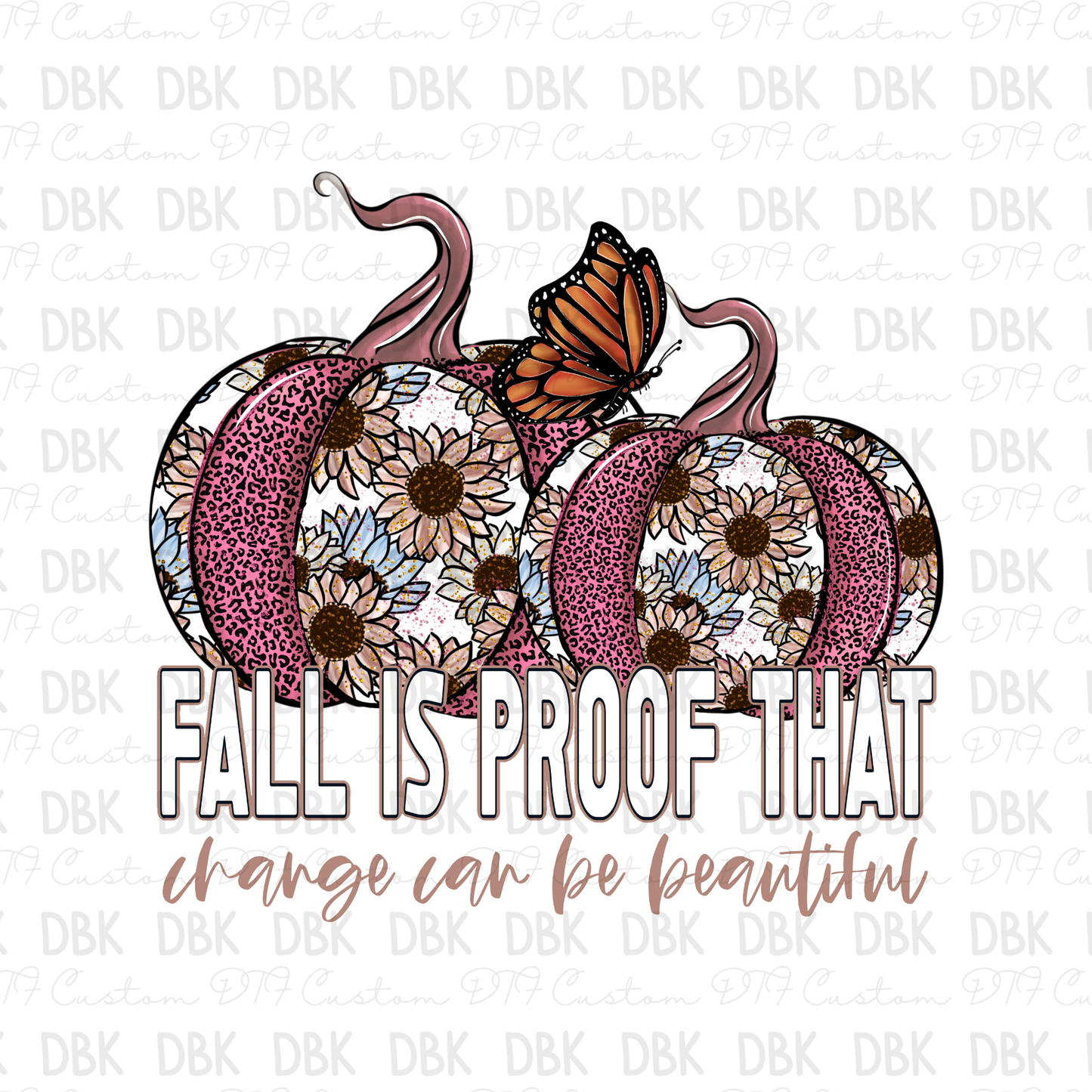 Fall is proof that change can be beautiful DTF Transfer F104