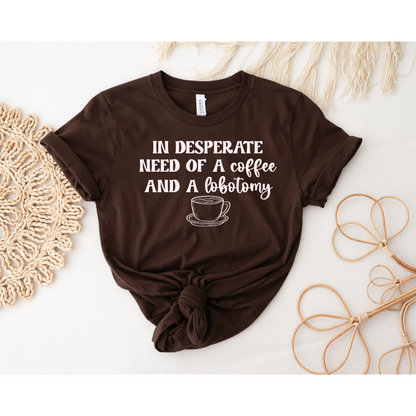 In desperate need of a coffee and a lobotomy DTF Transfer CREAM I315